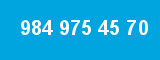 984 975 45 70